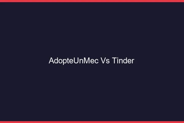 AdopteUnMec vs Tinder