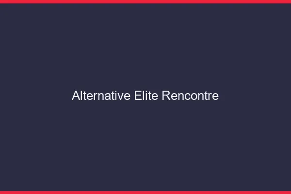Alternative elite rencontre