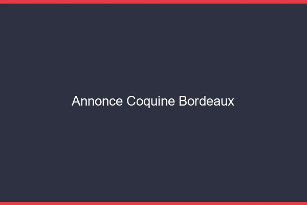 Annonce coquine Bordeaux
