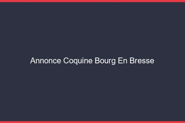 Annonce coquine Bourg-en-Bresse