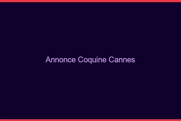 Annonce coquine Cannes