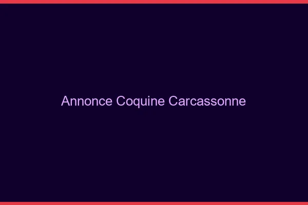 Annonce coquine Carcassonne