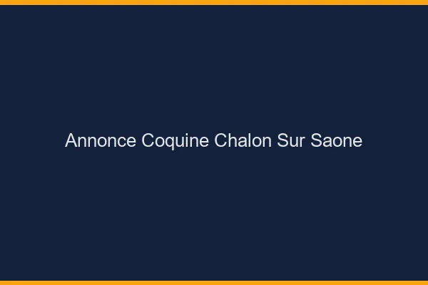 Annonce coquine Chalon-sur-Saône