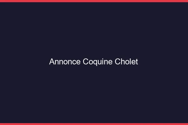 Annonce coquine Cholet