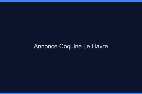 Annonce coquine le havre