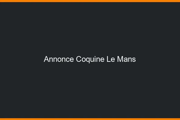 Annonce coquine le mans