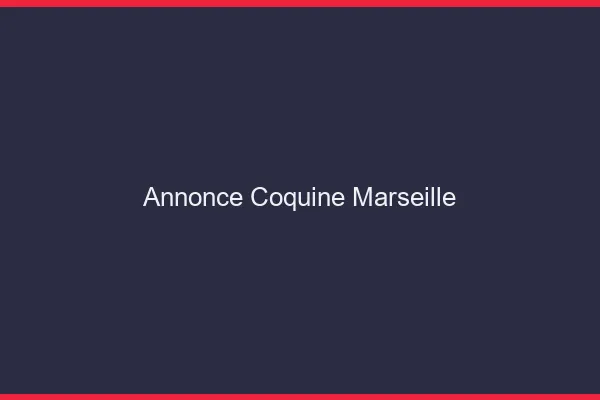 Annonce coquine Marseille
