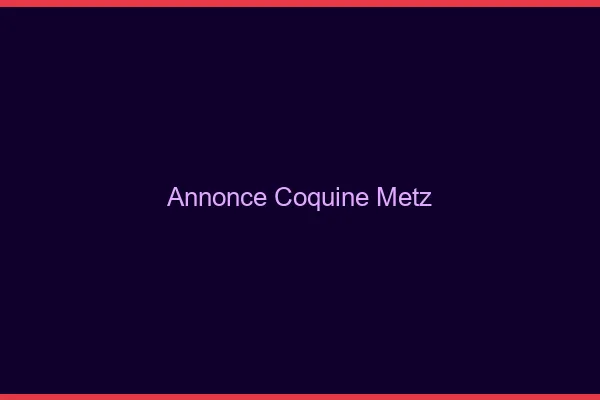 Annonce coquine Metz