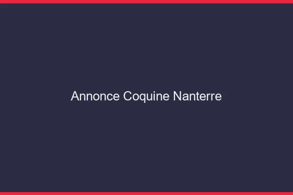 Annonce coquine Nanterre