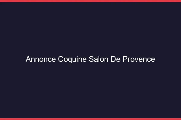 Annonce coquine Salon-de-Provence