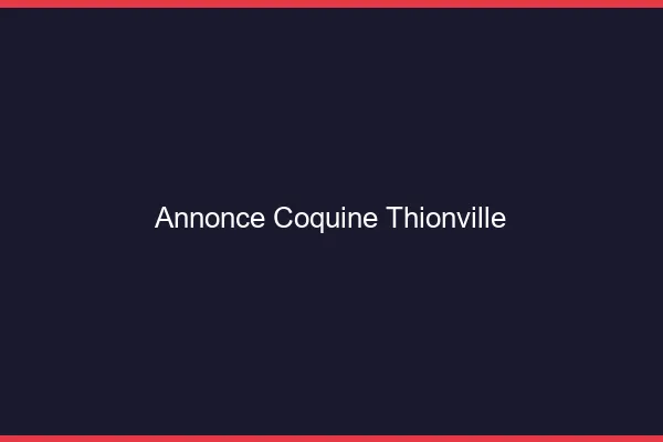 Annonce coquine Thionville
