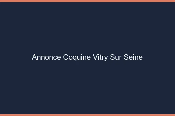 Annonce coquine Vitry-sur-Seine