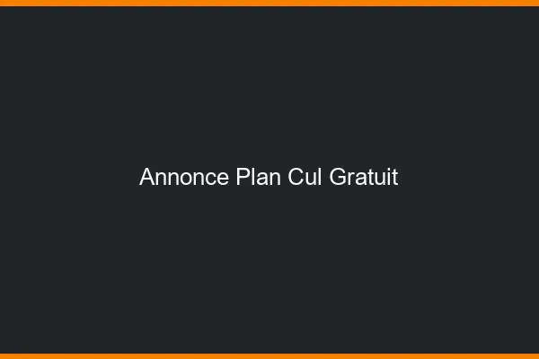 Annonce plan cul gratuit