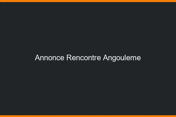 Annonce rencontre Angoulême