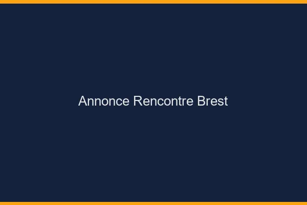 Annonce rencontre Brest