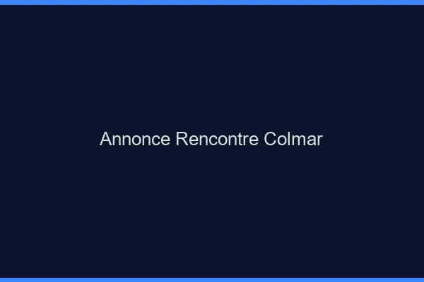 Annonce rencontre Colmar