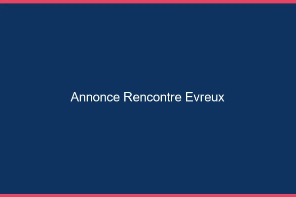 Annonce rencontre Évreux