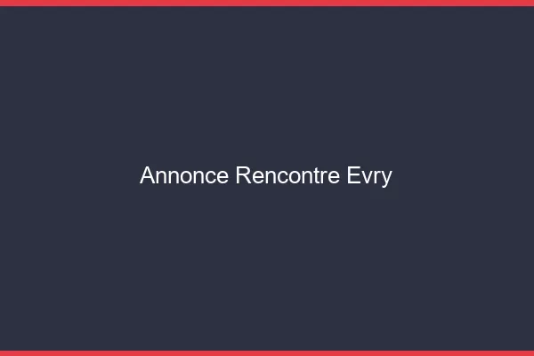 Annonce rencontre Évry