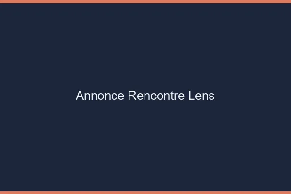 Annonce rencontre Lens