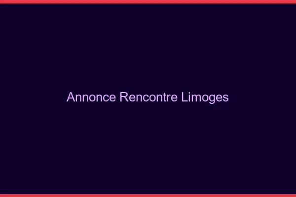 Annonce rencontre Limoges
