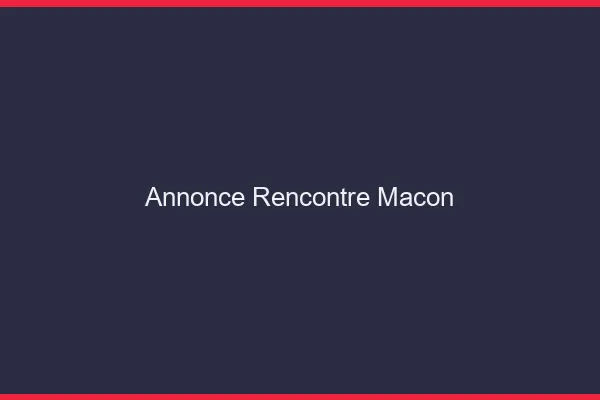 Annonce rencontre Mâcon