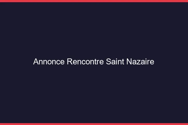 Annonce rencontre Saint-Nazaire