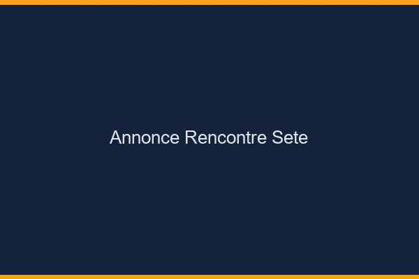 Annonce rencontre Sète