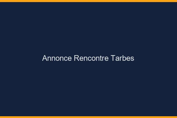 Annonce rencontre Tarbes