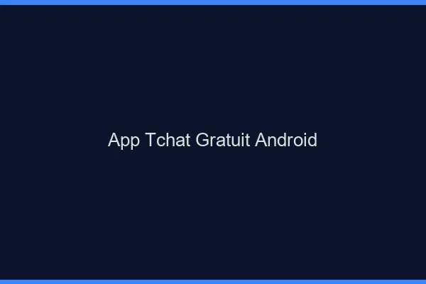App tchat gratuit Android