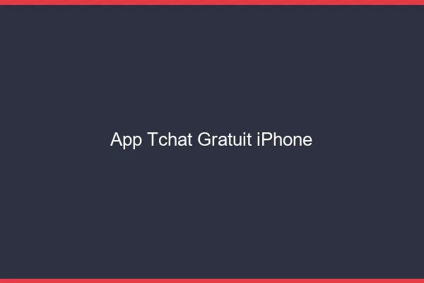 App tchat gratuit iPhone