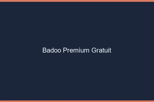 Badoo premium gratuit