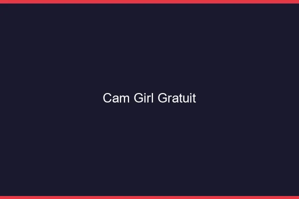 Cam girl gratuit