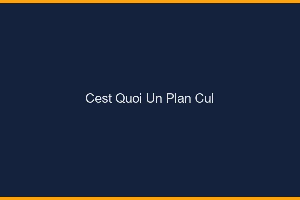 C'est quoi un plan cul