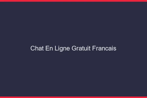 Chat en ligne gratuit français