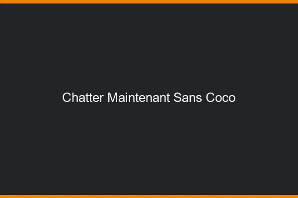 Chatter maintenant sans Coco