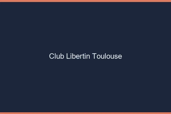 Club libertin Toulouse