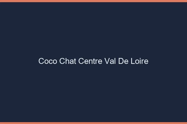Coco chat Centre-Val de loire : alternative