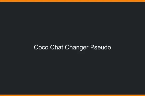 Coco chat changer pseudo