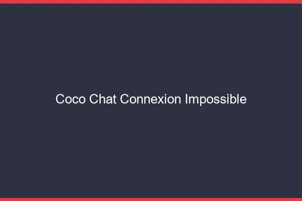 Coco chat connexion impossible