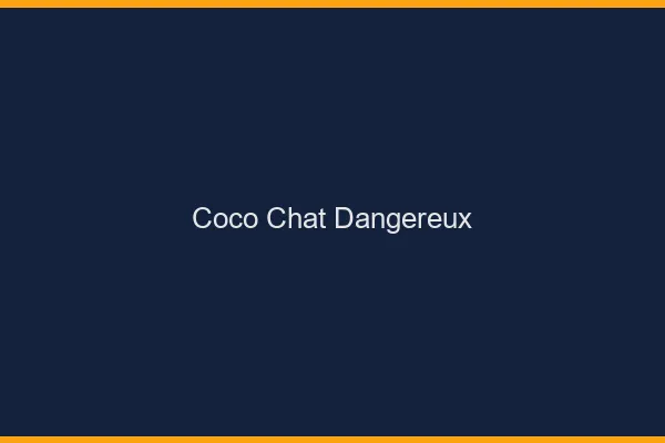 Coco chat dangereux