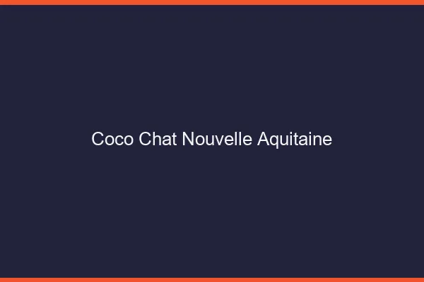 Coco chat Nouvelle-Aquitaine : alternative