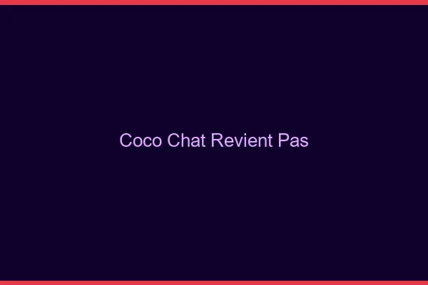 Coco chat ne revient pas
