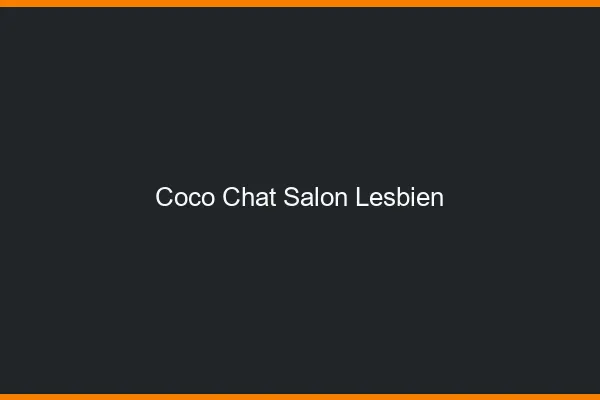Coco chat salon lesbien : alternative