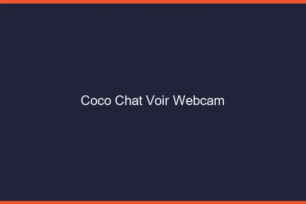 Coco chat voir webcam : alternative
