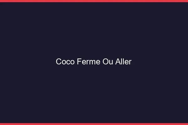 Coco fermé : où aller ?