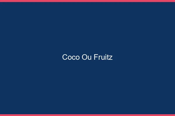 Coco ou Fruitz