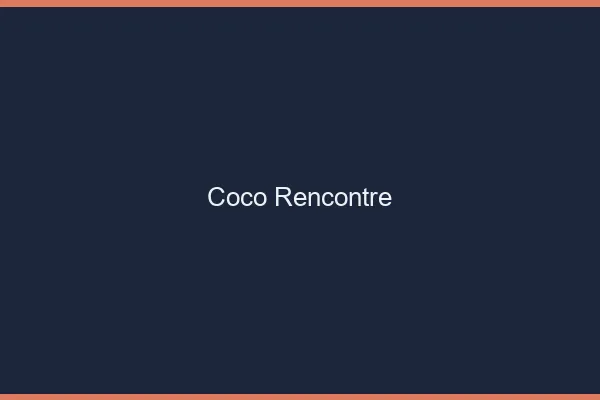 Coco rencontre : fermé