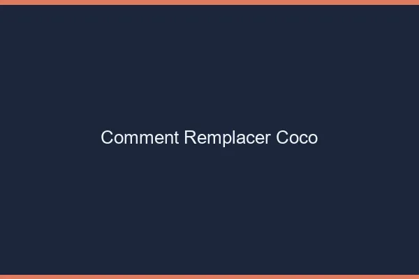 Comment remplacer Coco chat