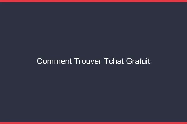 Comment trouver un tchat gratuit