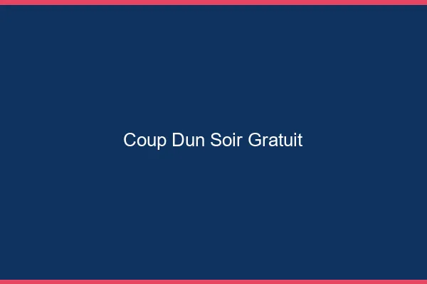 Coup d'un soir gratuit